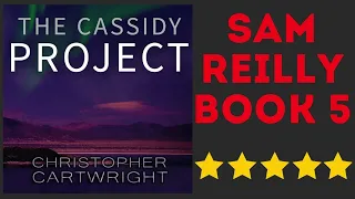 The Cassidy Project Complete Sam Reilly Audiobook 5