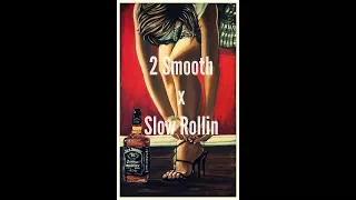 2 Smooth - "Slow Rollin"