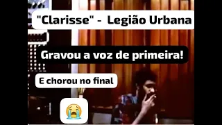 A Gravação de "Clarisse" - Legião Urbana - 1996. Bastidores de um momento difícil e pesado.