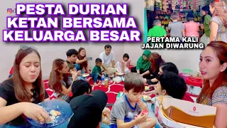 PESTA DURIAN KETAN SAMA KELUARGA BESAR