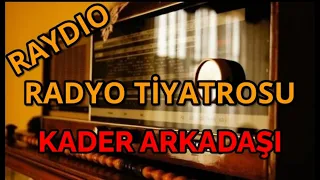 Radyo Tiyatrosu KADER ARKADAŞI #radyotiyatrosu #arkasıyarın #raydio