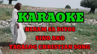 KARAOKE (SINO AKO) HIRAM SA DIYOS TAGALOG CHRISTIAN SONG