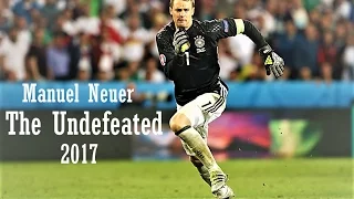 Manuel Neuer ● The Undefeated 2017
