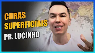 Curas superficiais | Pr. Lucinho