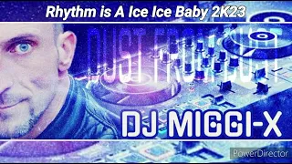 Rhythm is A Ice Ice Baby 2K23  DJ Miggi-X Mix (Martik C Rmx instrumental)