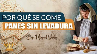 Por qué comemos PANES SIN LEVADURA ?  │ PESAJ