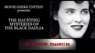 The Haunting Mysteries of The Black Dahlia - Part 1