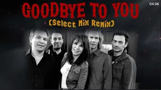 Scandal - Goodbye To You (Select Mix Remix)