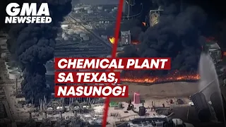 Chemical plant sa Texas, nasunog! | GMA News Feed