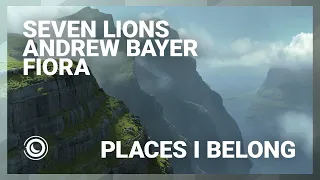 Seven Lions, Andrew Bayer & Fiora - Places I Belong (Extended Mix)