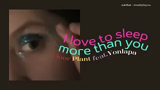 [ SUBTHAI แปลไทย ] Door Plant - I love to sleep more than you feat. Yonlapa