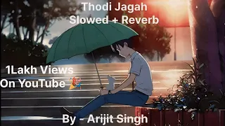 Thodi Jagah | Arijit Singh | Marjawaan | Sidharth Malhotra | Arijit Singh Slowed Reverb songs