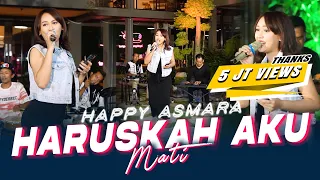 Happy Asmara - Haruskah Aku Mati(Official Music Live) Aku sekuat hati bertahan Kamu sebisanya