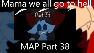 Mama we all go to hell MAP part 38