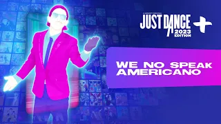 Just Dance 2023 Edition+: “We No Speak Americano” by Hit The Electro Beat