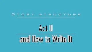Explaining Act 2 - Story Structure - Screenwriting