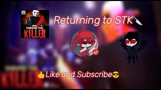 Returning to STK- 🔪Roblox Survive The Killer