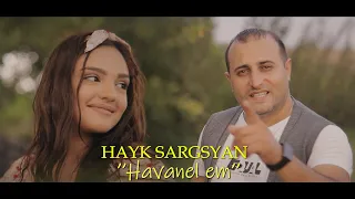 Hayk Sargsyan - Havanel em New 2021