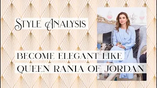 What makes Queen Rania of Jordan elegant - Style Analysis