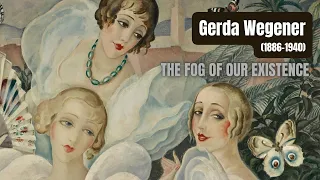 Gerda Wegener | The fog of our existence.