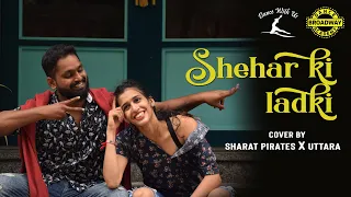 SHEHER KI LADKI | (#BOLLYWOODDANCE) | CHOREOGRAPHY BY SHARAT PIRATES, UTTARA #BROADWAY #DANCEACADEMY