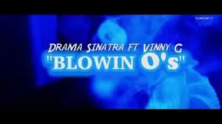 Drama Sinatra ft. Vinny G. - Blowin O's (Prod. By Trac-Qaeda)