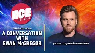 ACE Universe Presents: A Conversation with Ewan McGregor