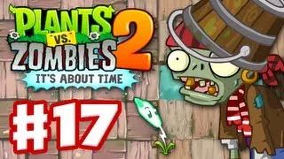 Plants vs. Zombies 2: It's About Time - Gameplay Walkthrough Part 17 - Dead Man's Booty (iOS)