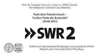 Prof. Dr. Johannes Varwick bei SWR2: Verliert Putin die Kontrolle? (26.06.23)