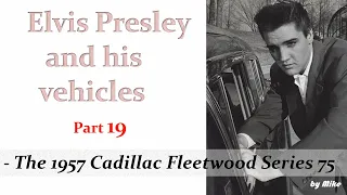 Elvis' Cars part 19 - The 1957 Cadillac Fleetwood Series 75