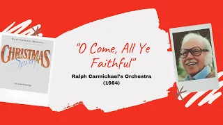"O Come All Ye Faithful" - Ralph Carmichael's Orchestra (1984)