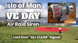 VE Day Isle of Man: Last Ever Air Raid Siren Signal