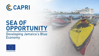 CAPRI || Sea of Opportunity - Developing Jamaica's Blue Economy - February 15, 2024