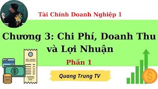 TCDN1 chương 3: Chi phí, doanh thu và lợi nhuận phần 1 (siêu dễ hiểu) ♥️ Quang Trung TV