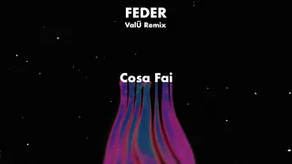 Feder - Cosa Fai (ValÜ Remix)