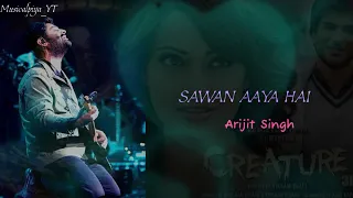 SAWAN AAYA HAI || ARIJIT SINGH || CREATURE 3D