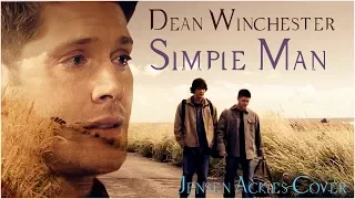 Dean Winchester – Simple Man  (Jensen Ackles Cover) (Video/Song Request) [AngelDove]