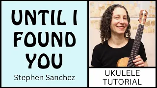 The Most Beautiful Way To Play Until I Found You (Stephen Sanchez) - Ukulele Tutorial & Play Along