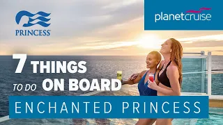 Enchanted Princess | 7 things to do on board | Planet Cruise