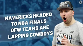 Mavericks Headed To NBA Finals, Dallas Cowboys Continue To Be Outlier In DFW | Blogging The Boys