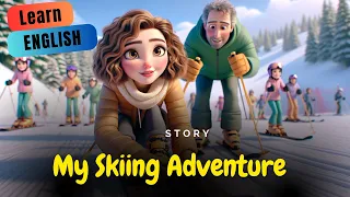 My Skiing Adventure | Improve Your English | English Speaking & Listening Skills
