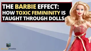 The Barbie Effect: How Toxic Femininity Is Taught Through Dolls