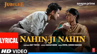 Nahin Ji Nahin (Lyrical) Jubilee| Prime Video | Aditi RH, Aparshakti| Amit T,Sunidhi, Papon,Kausar M