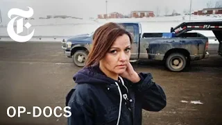 'In the Land of Hell': Life as a Female Trucker in North Dakota | Op-Docs | The New York Times