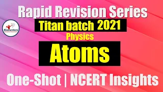 Titan Batch 2021 - Atoms | Rapid Revision Series | One-Shot | NCERT Insights