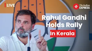 LIVE: Rahul Gandhi's Rally In Kannur, Kerala Ahead Of Lok Sabha Election 2024