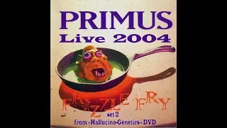 PRIMUS — Frizzle Fry Live 2004 (Hallucino-Genetics Set 2)