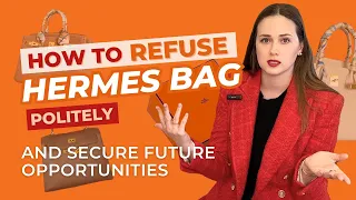 Hermes Tip: How to Refuse an Hermes Bag and Improve Your Chances for a Better Offer
