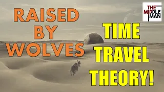 RAISED BY WOLVES - TIME TRAVEL THEORY! | Season 1 Ending Explained, Breakdown, Season 2 Theories