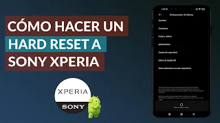 ¿Cómo hacer un hard reset o resetear a todos los modelos SONY XPERIA?